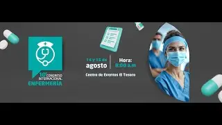 10° Congreso Internacional de Enfermería / 5° Simposio Tópicos en Uso Seguro de Medicamentos (Día 1)