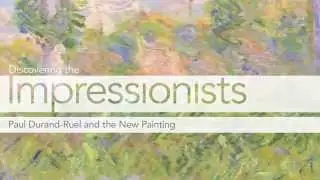 Discovering the Impressionists: Paul Durand-Ruel and the New Painting