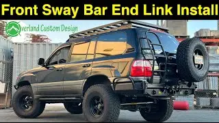 Overland Custom Design Front Sway Bar End Link Install (100 Series Land Cruiser & Lexus LX470)