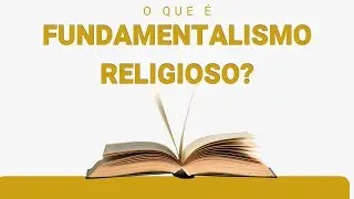 O que é fundamentalismo religioso? Saiba como a liberdade pode ser colocada em risco