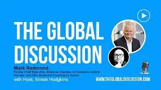 Strategic Impact and Authentic Leadership with Mark Redmond Ep 204 - The Global Discussion