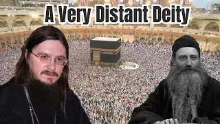 The God of Islam According to Seraphim Rose and Daniel Sysoev