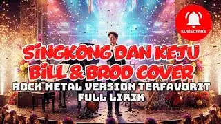 SINGKONG DAN KEJU -BILL & BROD COVER TRENDING FULL LIRIK | ROCK METAL VERSION 2026 | COVER LAGU HITS
