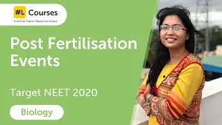Post Fertilisation Events | Reproduction in Organisms | Biology | Target NEET 2020