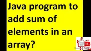 java program to add array elements # sum of array elements in java # Find sum of elements in array