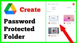 How To Create A Password Protected Google Drive Folder To Share