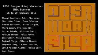 ADSR : ENSA Bourges. Songwriting Workshop. 2018.