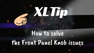 XLTip - How to solve the front panel knob issue.