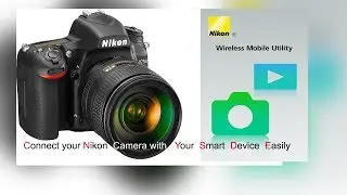 Nikon 750d - Connect  your Nikon Camera with  smart phones (via) Nikon Utility app