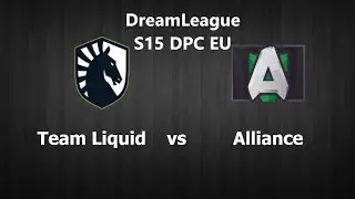 【DreamLeagueS15 DPC EU UpperDivision】Alliance vs Liquid BO3 game 3