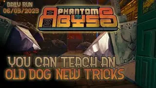 You CAN teach an old dog new tricks | Phantom Abyss Gameplay - Daily Challenge Run 06/03/2023
