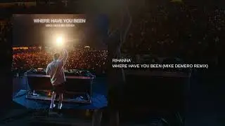 Rihanna - Where Have You Been (Mike Demero Remix)