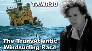 The 1998 Trans Atlantic Windsurf Race TAWR 98