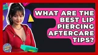 What Are The Best Lip Piercing Aftercare Tips? - I'm a 2000s Baby