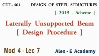 CET - 401 - DSS | Laterally Unsupported Beam - Design Procedure | Mod 4 - Lec 7 | S7 CE