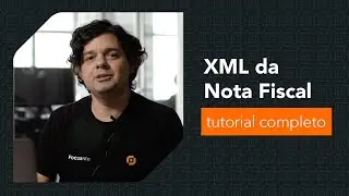 XML da Nota Fiscal: o que é e como usar? TUTORIAL COMPLETO