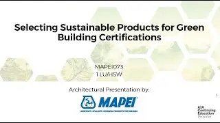 MAPEI Webinar &ndash; MAPEI073: Selecting Sustainable Products for Green Building Certifications