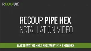 Recoup Pipe HEX  Installation Video 2026