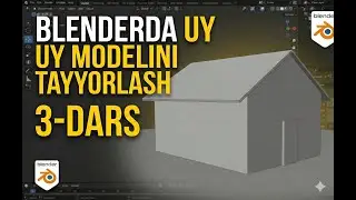 BLENDER dasturida uy 3d modelini qurish bo'yicha 3- dars