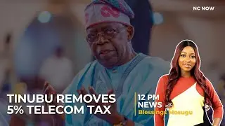 Tinubu Removes 5% Telecom Tax After Industry Pushback - 12 PM Report, 14th August 2025