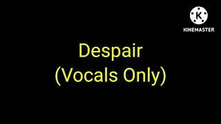 Despair But Vocals Only(Fnf Indie cross)