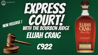 Episode 291: Express Court! Elijah Craig C922