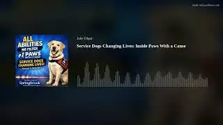 Service Dogs Changing Lives: Inside Paws With a Cause
