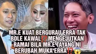 MR.E KUAT BERGURAU ERRA TAKBOLE KAWAL⁉️MENGEJUTKAN RAMAI BILA MR.E TAYANG NI BERUBAH MUKA ERRA⁉️😱