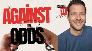 Joshua 11 How to Have Victory Against the Odds