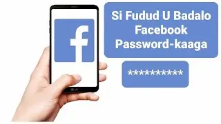 Sidee loo badalaa Facebook password | si fudud u badalo baasweerka Facebook gaaga |