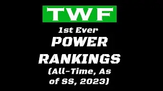 TWF Power Rankings! A Trip Down Memory Lane As The First PR Displays Lifetime Records! (TWF PR #1)