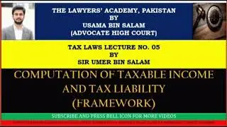 COMPUTATION OF TAXABLE INCOME AND TAX LIABILITY FRAMEWORK -------  TAX LAW LECTURE NO. 5