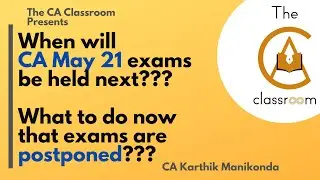 When Will May 21 Exams Be Held Next??  What to do now that CA exams are postponed??