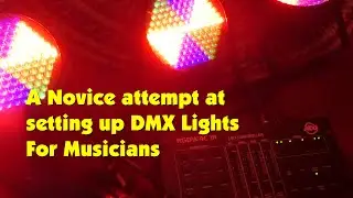A novice attempt at setting up DMX lights for musicians