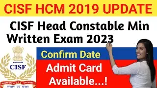 🔥 CISF HC MIN 2019 Update 💥|| CISF Head Constable Min Written Exam Admit Card 🔥|| CISF HCM Exam Date