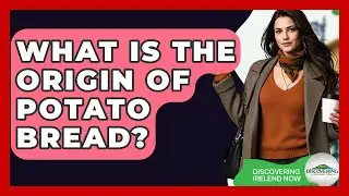 What Is The Origin Of Potato Bread? - Discovering Ireland Now