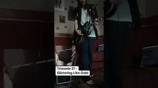 Trisomie 21 - Glistering Like Gold (guitar cover/remake part 2)