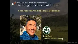 2022 Routt Wildfire Conference--Co-existing with Wildfire Takes a Community-Tony Cheng