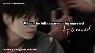 When the billionaire mafia married his maid Jungkook ff