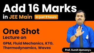 GPM, FLUID MECHANICS, KTG, THERMODYNAMICS, WAVES | JEE Mains Weightage: ~ 16 Marks