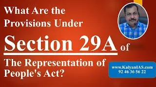 What Are the Provisions Under Section 29A of The Representation of People's Act? KalyanIAS.com