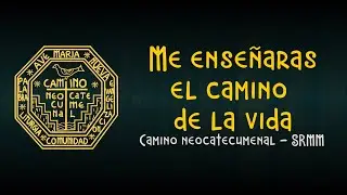 Me enseñaras el camino de la vida - Camino neocatecumenal SRMM