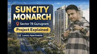 Suncity Monarch Sector 78 | Complete Project Details & Location Advantage