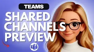 Shared Channels Preview in Microsoft Teams - 2026