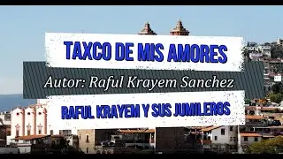 TAXCO DE MIS AMORES - Versión original  -RAUL KRAYEM