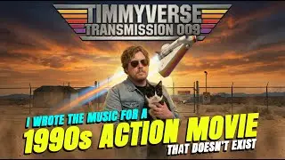 My song TRANSFORMED into a 1990s ACTION MOVIE SOUNDTRACK [ Timmyverse Transmisssion 009 ]