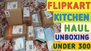 FLIPKART KITCHEN SHOPPING HAUL | UNBOXING | UNDER 300 | HOME ESSENTIAL | MONIKA MAKEOVER GALLERY |