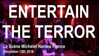 ENTERTAIN THE TERROR Full Live Concert 4K @ La Sc&egrave;ne Michelet Nantes France December 13th 2019