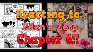 Reading and Reacting to | Edens Zero Chapter 6!!