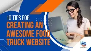 10 Tips For Creating an Awesome Food Truck Website